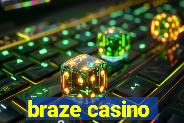 braze casino